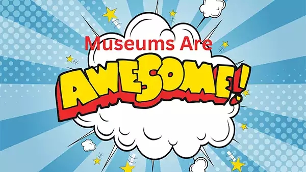 Museums are Awesome! 